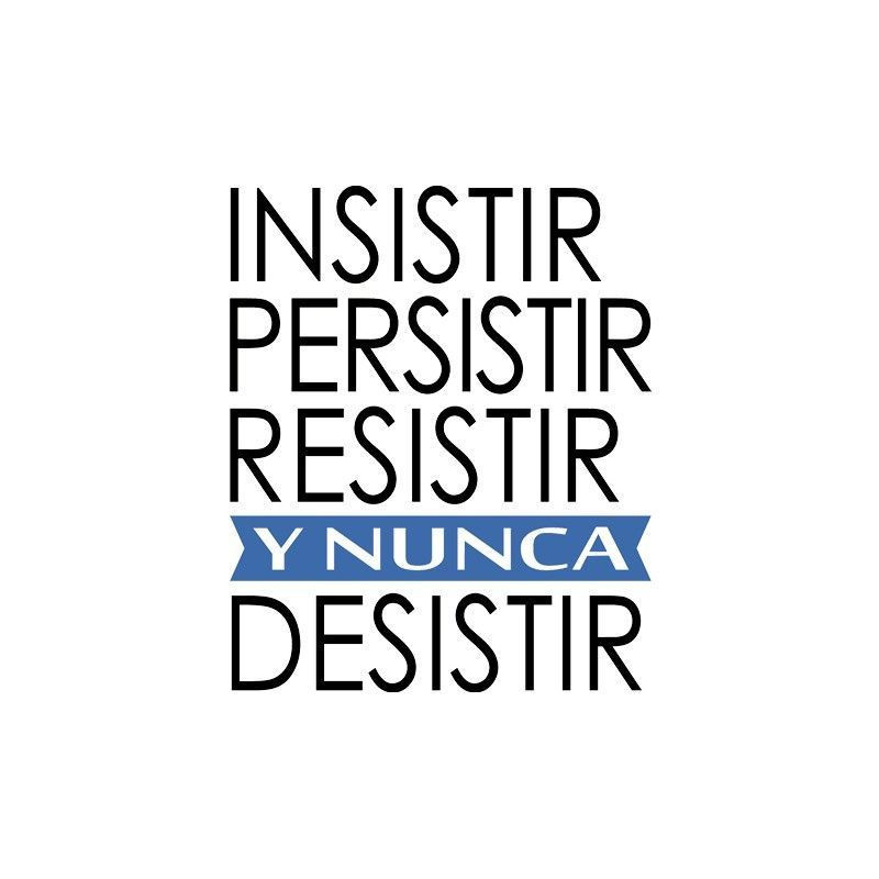 Insistir, persistir, resistir