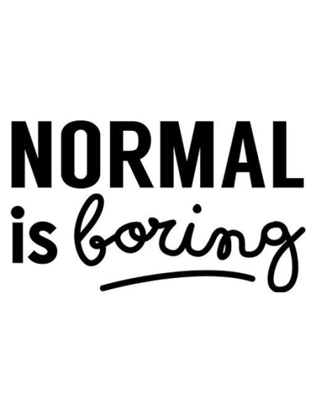 Normal is boring
