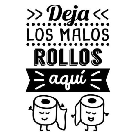 Deja los malos rollos aquí