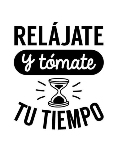 Relájate y tómate tu tiempo