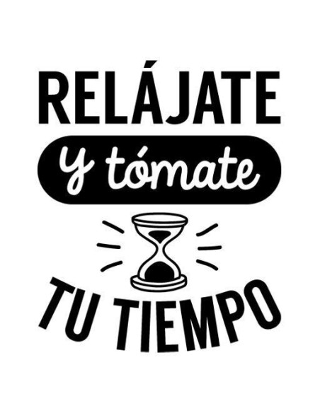 Relájate y tómate tu tiempo