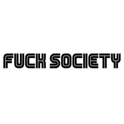 Fuck society 2