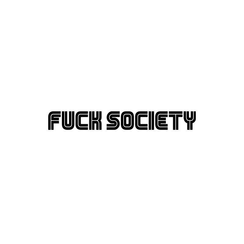 Fuck society