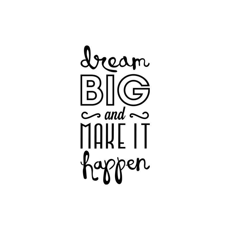 Dream big