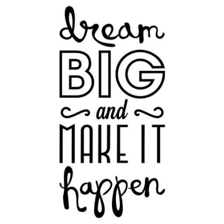 Dream big