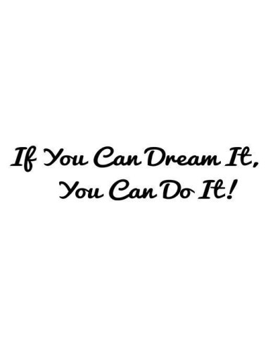 If you can dream it, you can do it!