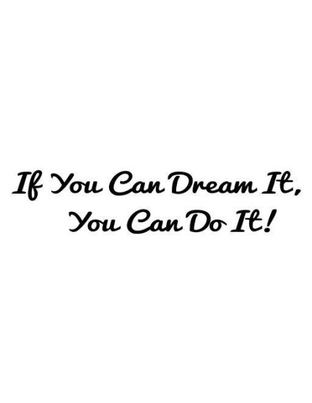 If you can dream it, you can do it!