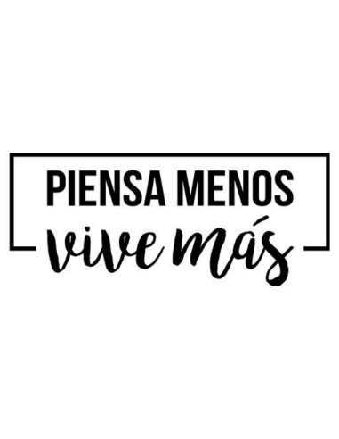 Piensa menos vive más