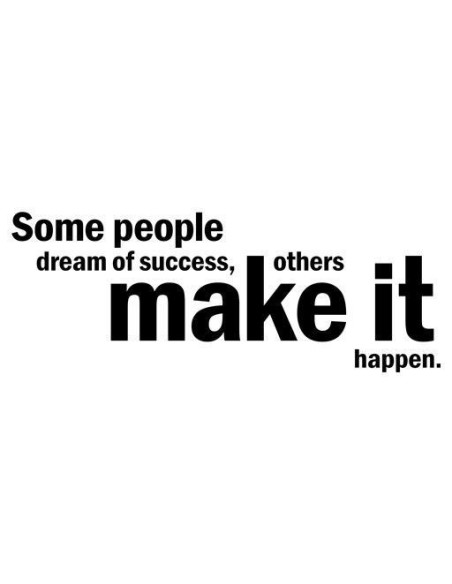 Some people dream of success