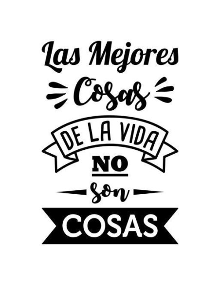 Las mejores cosas de la vida no son cosas