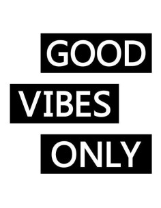 Good vibes only 2