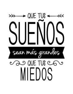 Que tus sueños sean más grandes que tus miedos 2